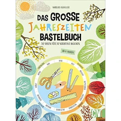 Abbildung von das große Jahreszeiten Bastelbuch 52 Ideen für kreative Wochen. Spannende Projekte Kinder ab 8 Jahren, mit denen sie sich kreativ und voller Spaß durch Jahr basteln können. Neu 2021.