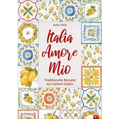 Abbildung von Italia Amore Mio. Traditionelle Rezepte aus Italiens Süden. Ein liebevoll gestaltetes Kochbuch Mit 85 Klassikern der italienischen Küche wiederentdeckt und neu interpretiert. Lesebändchen.