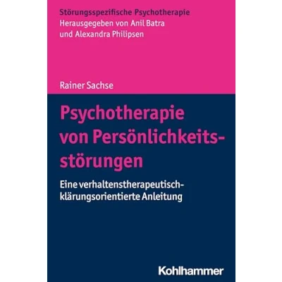 Abbildung von Psychotherapie von Persönlichkeitsstörungen: Eine verhaltenstherapeutisch klärungsorientierte Anleitung (Störungsspezifische Psychotherapie)