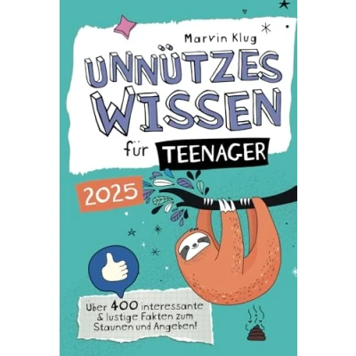Abbildung von Unnützes Wissen für Teenager Über 400 interessante &amp; lustige Fakten zum Staunen und Angeben!