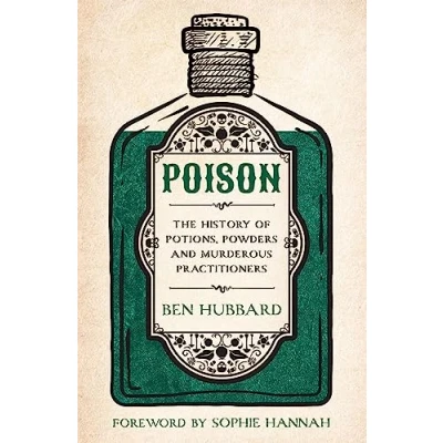 Abbildung von Poison: The History of Potions, Powders and Murderous Practitioners
