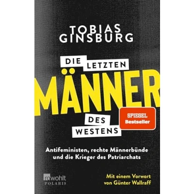 Abbildung von die letzten Männer des Westens: Antifeministen, rechte Männerbünde und Krieger Patriarchats. Mit einem Vorwort von Günter Wallraff