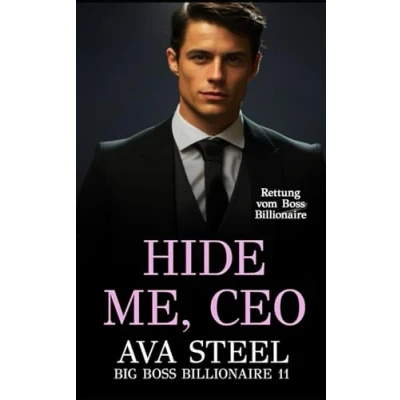 Abbildung von Hide Me, Ceo: Rettung vom Boss Billionaire (Big Billionaire, Band 11)