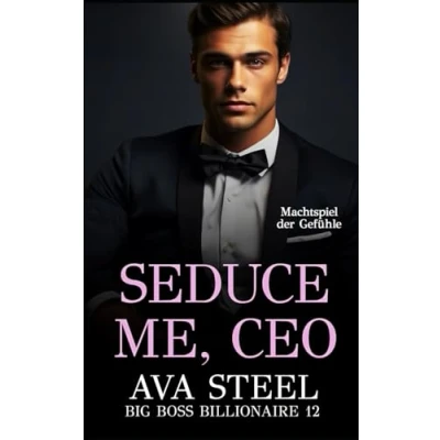 Abbildung von Seduce Me, CEO: Machtspiel der Gefühle (Big Boss Billionaire, Band 12)
