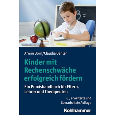 Abbildung von Kinder mit Rechenschwäche erfolgreich fördern: Ein Praxishandbuch für Eltern, Lehrer und Therapeuten