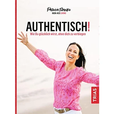 Abbildung von Authentisch!: Wie du glücklich wirst, ohne dich zu verbiegen
