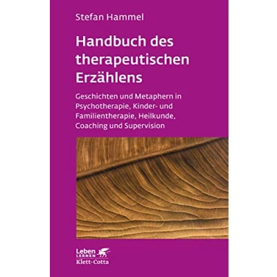 Abbildung von Handbuch des therapeutischen Erzählens (Leben Lernen, Bd. 221): Geschichten und Metaphern in Psychotherapie, Kinder Familientherapie, Heilkunde, Coaching Supervision