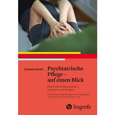 Abbildung von Psychiatrische Pflege auf einen Blick: Psychische Gesundheit erhalten und fördern. Kurzlehrbuch zur psychischen
