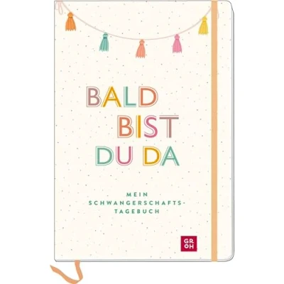 Abbildung von Bald bist du da Mein Schwangerschaftstagebuch: Erinnerungsbuch für die unvergesslichen Momente der Schwangerschaft (Geschenke und werdende Mamas)