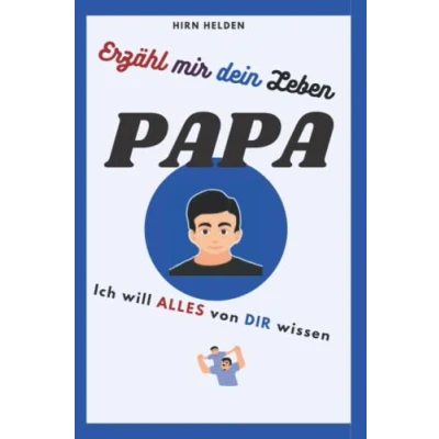 Abbildung von Erzähl mir dein Leben Papa: ich will alles wissen