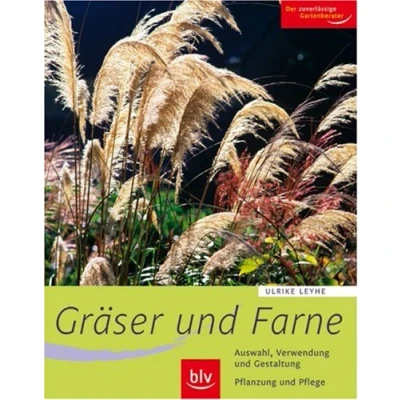 Abbildung von Gräser und Farne: Alle wichtigen Arten Sorten im Porträt. Auswahl, Verwendung Gestaltung. Pflanzung Pflege. Der zuverlässige Gartenberater