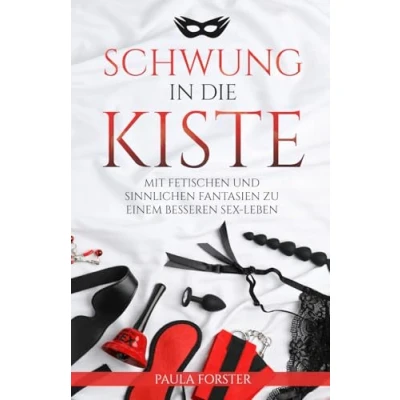 Abbildung von Schwung in die Kiste: Mit Fetischen und sinnlichen Fantasien zu einem besseren Sex Leben