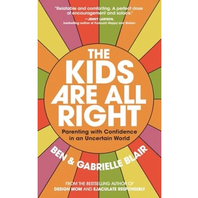 Abbildung von The Kids Are All Right: Parenting with Confidence in an Uncertain World