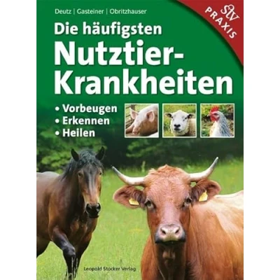 Abbildung von Die häufigsten Nutztierkrankheiten: Vorbeugen Erkennen Heilen: Vorbeugen, Erkennen, Heilen; Praxisbuch