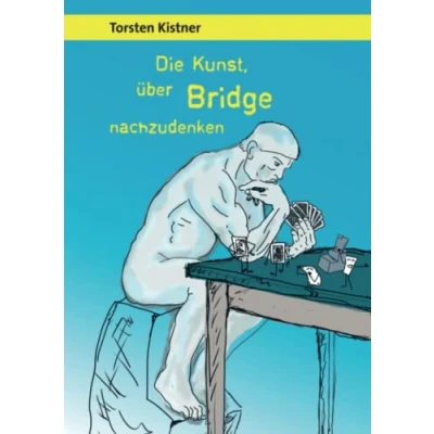 Abbildung von Die Kunst, über Bridge nachzudenken: der Weg Experten zum Spielplan