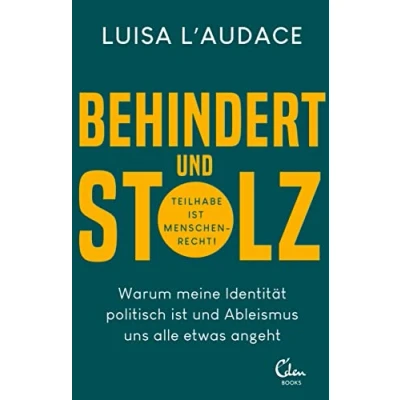 Abbildung von Behindert und stolz: Warum meine Identität politisch ist Ableismus uns alle etwas angeht