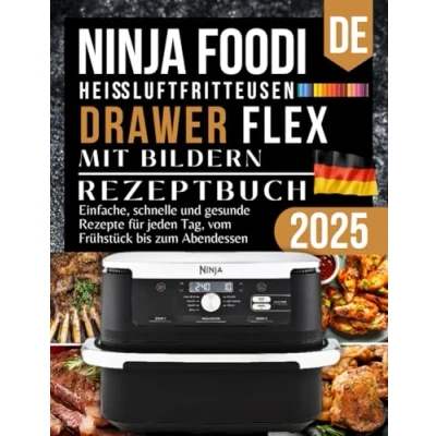 Abbildung von Ninja FlexDrawer Heißluftfritteuse Rezeptbuch 2025: Einfache, schnelle und gesunde Rezepte für jeden Tag, vom Frühstück bis zum Abendessen
