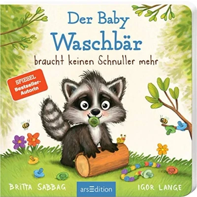 Abbildung von Der Baby Waschbär braucht keinen Schnuller mehr: Schnullerfrei mit Spaß, ein erstes Pappbilderbuch zum Thema Schnullerentwöhnung, für Kinder ab 24 Monaten