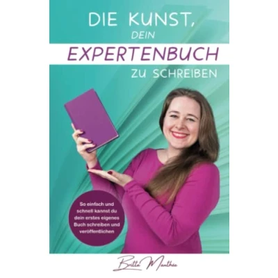 Abbildung von Die Kunst, dein Expertenbuch zu schreiben: So einfach und schnell kannst du erstes eigenes Buch schreiben veröffentlichen