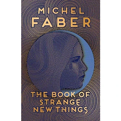 Abbildung von the Book of Strange New Things: Nominiert: International IMPAC DUBLIN Literary Award, 2016, Ausgezeichnet: Saltire Society Scottish Year, ... Fiction 2015