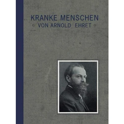 Abbildung von Kranke Menschen: Der gemeinsame Grundfaktor im Wesen aller Krankheiten, des Alterns und Todes, von Arnold Ehret