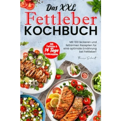 Abbildung von Das XXL Fettleber Kochbuch: Mit 100 leckeren und fettarmen Rezepten für eine optimale Ernährung bei Fettleber! Inkl. Farbfotos &amp; 14 Tage Ernährungsplan