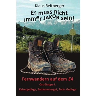 Abbildung von Fernwandern auf dem E4 Ost Etappe I: Kaisergebirge, Salzkammergut, Totes Gebirge (Es muss nicht immer Jakob sein)