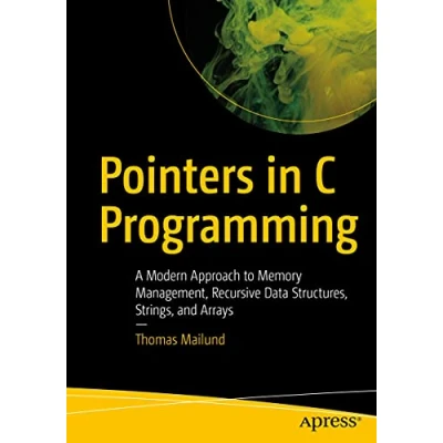 Abbildung von Pointers in C Programming: A Modern Approach to Memory Management, Recursive Data Structures, Strings, and Arrays