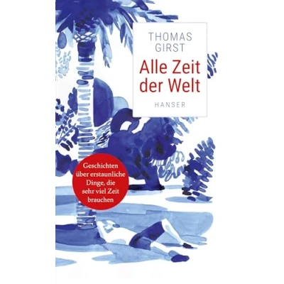 Abbildung von Alle Zeit der Welt: Geschichten über erstaunliche Dinge, die sehr viel brauchen