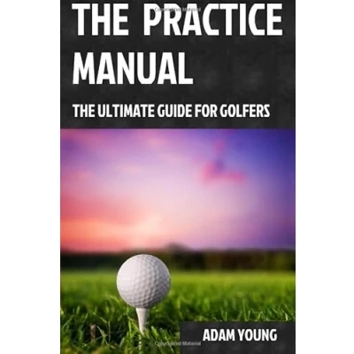 Abbildung von The Practice Manual: Ultimate Guide for Golfers