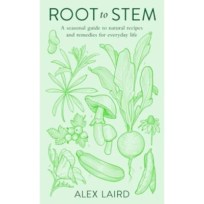 Abbildung von Root to Stem: A seasonal guide natural recipes and remedies for everyday life