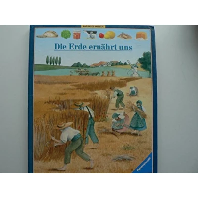 Abbildung von Die Erde ernährt uns (Farbiges Wissen, Band 2)