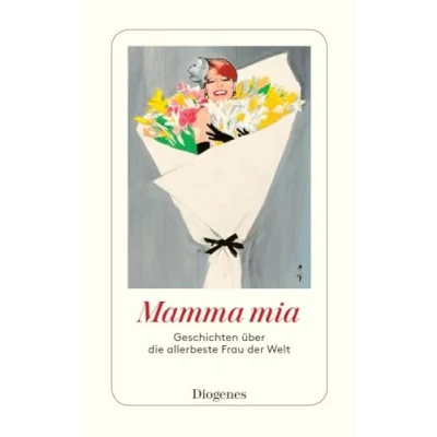 Abbildung von Mamma mia: Geschichten über die allerbeste Frau der Welt (detebe)