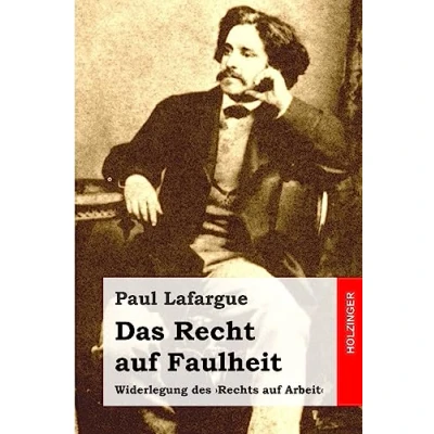Abbildung von Das Recht auf Faulheit: Widerlegung des &#039;Rechts Arbeit&#039;
