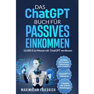 Abbildung von Das ChatGPT Buch für Passives Einkommen: 10.000 im Monat mit verdienen