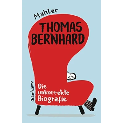 Abbildung von Thomas Bernhard. Die unkorrekte Biografie: Mit Richtigstellungen von Raimund Fellinger (suhrkamp taschenbuch)