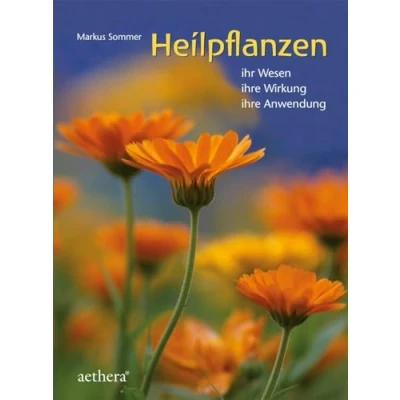 Abbildung von Heilpflanzen: Ihr Wesen ihre Wirkung Anwendung (aethera)