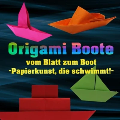 Abbildung von Origami Boote: vom Blatt zum Boot Papierkunst, die schwimmt!: Buch für Kinder ab 8 Papierschiffe falten Leichte Schritt Anleitungen