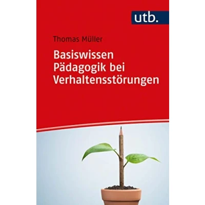 Abbildung von Basiswissen Pädagogik bei Verhaltensstörungen: Mit 23 Abbildungen und 1 Tabelle / Online Zusatzmaterial