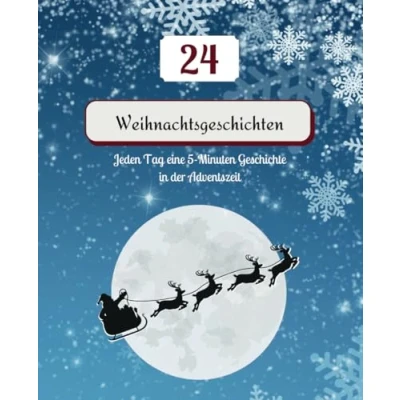 Abbildung von 24 Adventsgeschichten jeden Tag eine 5 Minuten Geschichte: Kurzgeschichten für Kinder ab 3 Jahren mit mehreren kindgerechten Motiven in jeder Geschichte
