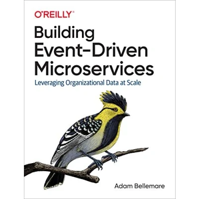 Abbildung von Building Event Driven Microservices: Leveraging Organizational Data at Scale