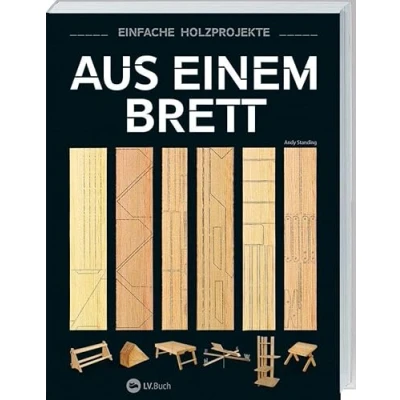 Abbildung von Aus einem Brett: Einfache Holzprojekte. Das Holzhandwerk mit klaren Anleitungen und inspirierenden Fotos entdecken. Vielseitige Projekte für Möbel Deko, von Buchstützen bis zu Laptop Ständern.