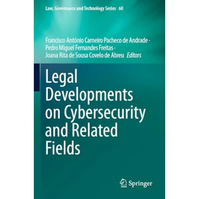 Abbildung von Legal Developments on Cybersecurity and Related Fields (Law, Governance Technology Series, 60, Band 60)