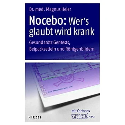 Abbildung von Nocebo Wer&#039;s glaubt wird krank: Gesund trotz Gentests, Beipackzetteln und Röntgenbildern