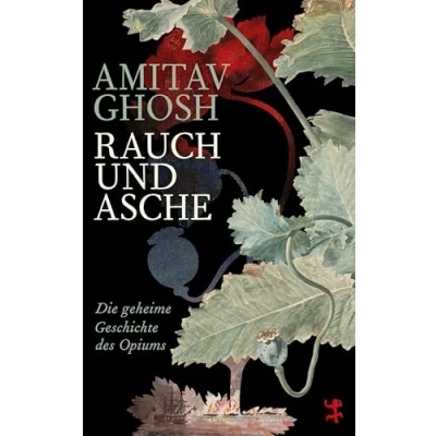 Abbildung von Rauch und Asche: Die geheime Geschichte des Opiums