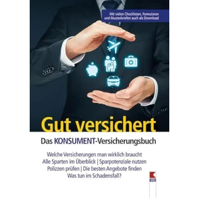Abbildung von Gut versichert. Das KONSUMENT Versicherungsbuch: Welche Versicherungen man wirklich braucht. Alle Sparten im Überblick. Sparpotenziale nutzen. ... Angebote finden. Was tun Schadensfall?