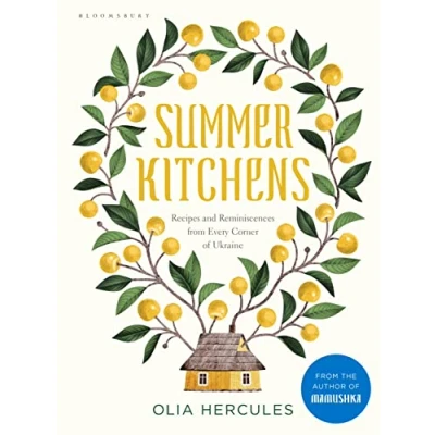 Abbildung von Summer Kitchens: Recipes and Reminiscences from Every Corner of Ukraine