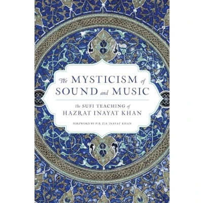 Abbildung von The Mysticism of Sound and Music: Sufi Teaching Hazrat Inayat Khan (Shambhala Dragon Editions)
