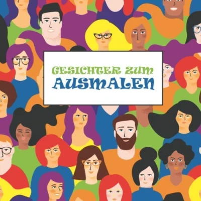 Abbildung von Gesichter zum Ausmalen: 50 Ausmalen für Kinder ab 3+ Jahren zu Hause oder den Kindergarten. Als Kopiervorlage PädagogInnen geeignet.