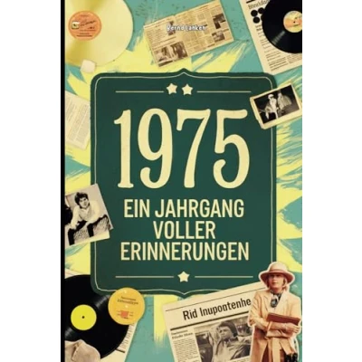 Abbildung von 1975 Ein Jahrgang voller Erinnerungen: Das ideale Geschenk zum 50. Geburtstag mit spannenden Fakten und unterhaltsamen Anekdoten aus dem Jahr Staunen Schmunzeln